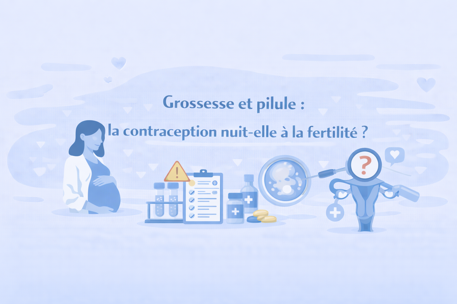Grossesse et pilule : la contraception nuit-elle à la fertilité ?